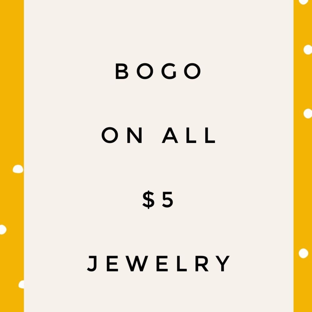 BOGO ON ALL $5 JEWELRY